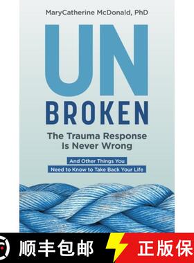【3-4周达】Unbroken: The Trauma Response Is Never Wrong: And Other Things You Need to Know to Take Ba... [9781683648840]