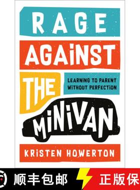 【3-4周达】Rage Against the Minivan: Learning to Parent Without Perfection [9781984825162]