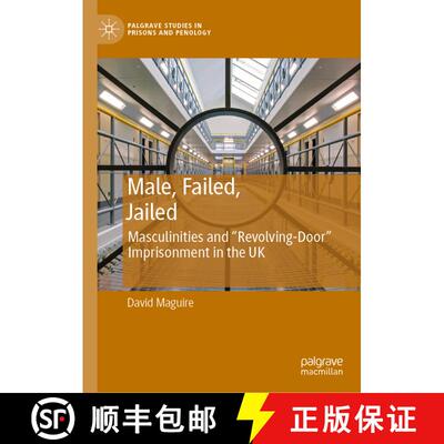 【3-4周达】精装 Male, Failed, Jailed : Masculinities and Revolving-Door Imprisonment in the UK [9783030610586]
