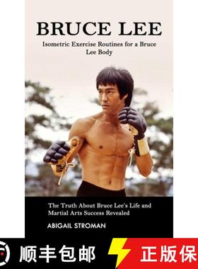 预订 Bruce Lee: Isometric Exercise Routines for a Bruce Lee Body (The Truth About Bruce Lee's Life an... [9781998769049]