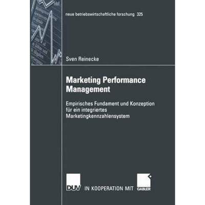 【4周达】Marketing Performance Management: Empirisches Fundament Und Konzeption Für Ein Integriertes... [9783824491346]