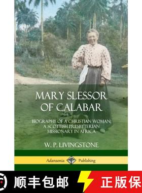 【3-4周达】Mary Slessor of Calabar: Biography of a Christian Woman; A Scottish Presbyterian Missionar... [9780359044870]