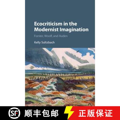 【3-4周达】精装 Ecocriticism in the Modernist Imagination: Forster, Woolf, and Auden [9781107161412]