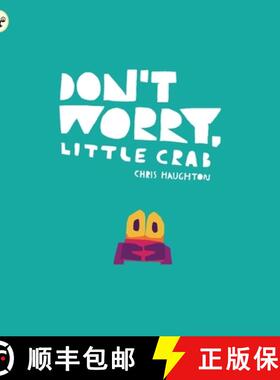 【3-4周达】Don't Worry, Little Crab: A little book of bravery and facing your fears, perfect for shar... [9781406392869]