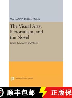 【3-4周达】The Visual Arts, Pictorialism, and the Novel: James, Lawrence, and Woolf [9780691639420]