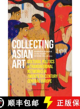 【3-4周达】Collecting Asian Art : Cultural Politics and Transregional Networks in Twentieth-Century C... [9789462703780]
