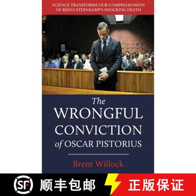 【3-4周达】The Wrongful Conviction of Oscar Pistorius: Science Transforms Our Comprehension of Reeva ... [9781611532678]