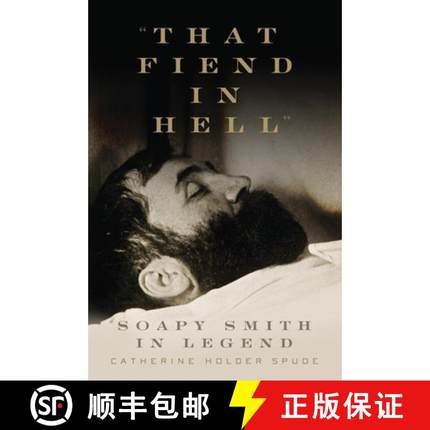 预订 That Fiend in Hell: Soapy Smith in Legend [9780806142807]