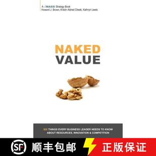 【3-4周达】Naked Value: Six Things Every Business Leader Needs to Know about Resources, Innovation & ... [9780985447403]