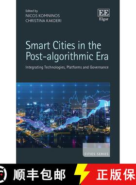 【3-4周达】Smart Cities in the Post-algorithmic Era: Integrating Technologies, Platforms and Governan... [9781789907049]