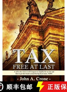 预订 TAX FREE AT LAST: A call to the American voters to tell Congress to simplify the tax law, give T... [9798891990425]