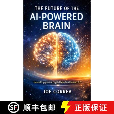 【3-4周达】The Future of the AI-Powered Brain: Neural Upgrades, Digital Minds & Human 2.0 [9798295627613]