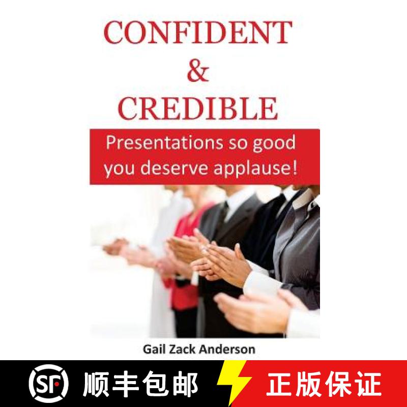 【3-4周达】Confident & Credible: Presentations so good you deserve applause! [9780990903987]