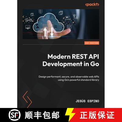 预订 Modern REST API Development in Go: Design performant, secure, and observable web APIs using Go's... [9781836205371]