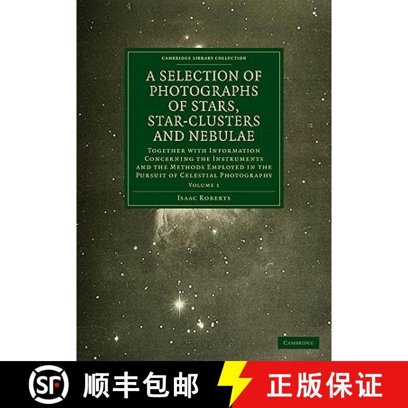 【3-4周达】Photographs of Stars, Star-Clusters and Nebulae: Together with Information Concerning the ... [9781108015226]