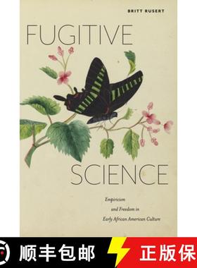 【3-4周达】Fugitive Science: Empiricism and Freedom in Early African American Culture [9781479847662]