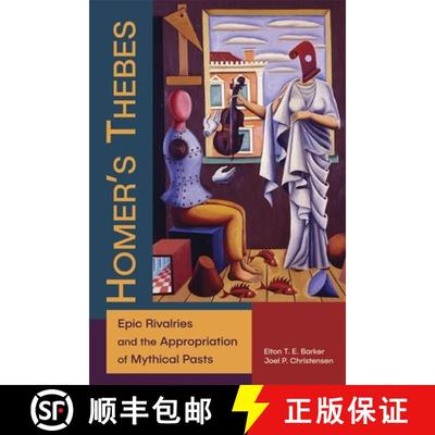 【3-4周达】Homer′s Thebes – Epic Rivalries and the Appropriation of Mythical Pasts [9780674237926]