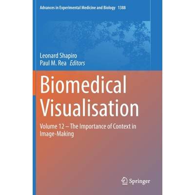 【4周达】Biomedical Visualisation: Volume 12 ‒ The Importance of Context in Image-Making [9783031108884]