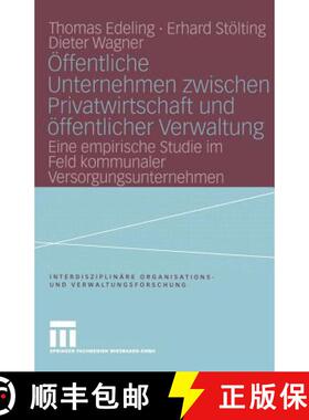 【3-4周达】OEffentliche Unternehmen Zwischen Privatwirtschaft Und OEffentlicher Verwaltung: Eine Empi... [9783810034069]