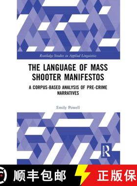 【3-4周达】The Language of Mass Shooter Manifestos: A Corpus-Based Analysis of Pre-Crime Narratives [9781032639956]