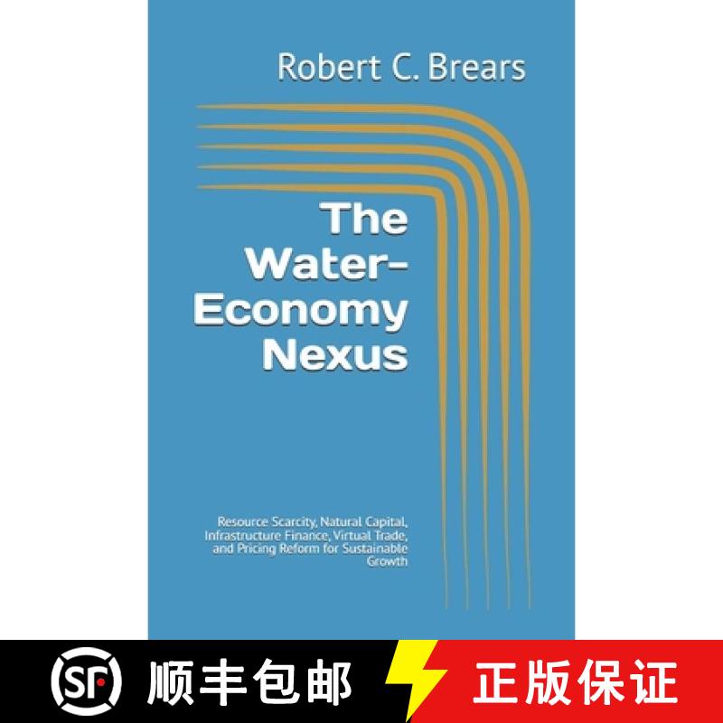 【3-4周达】The Water-Economy Nexus: Resource Scarcity, Natural Capital, Infrastructure Finance, Virtu... [9781991406170]图片