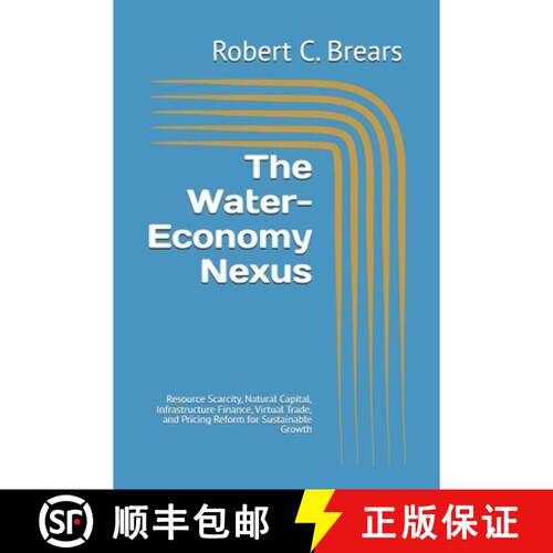 【3-4周达】The Water-Economy Nexus: Resource Scarcity, Natural Capital, Infrastructure Finance, Virtu... [9781991406170]