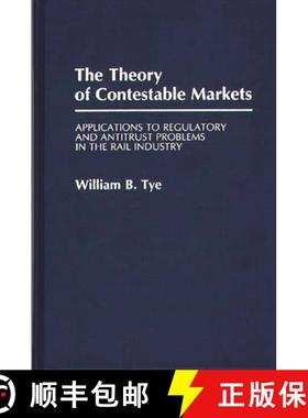 预订 The Theory of Contestable Markets: Applications to Regulatory and Antitrust Problems in the Rail... [9780313273377]