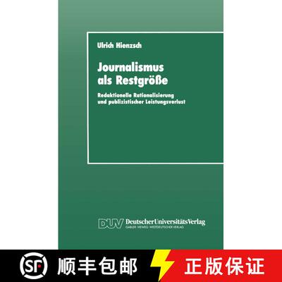 【3-4周达】Journalismus als Restgröße : Redaktionelle Rationalisierung und publizistischer Leistung... [9783824440375]