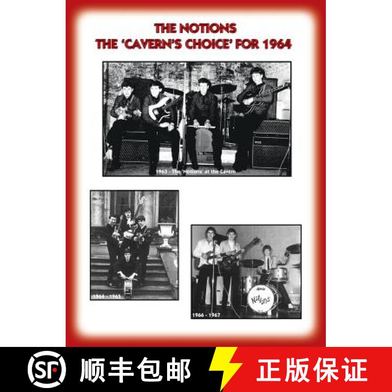 【2-3周达】THE 'NOTIONS' THE CAVERN'S CHOICE FOR 1964 - Their story as documented by their Manager Fr... [9781588501752]