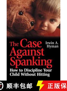 【3-4周达】The Case Against Spanking: How To Discipline Your Child Without Hitting [Wiley自助类] [9780787903428]
