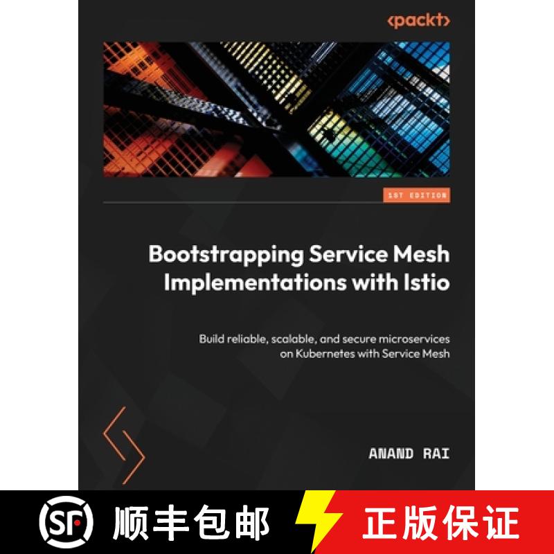 预订 Bootstrapping Service Mesh Implementations with Istio: Build reliable, scalable, and secure micr... [9781803246819]