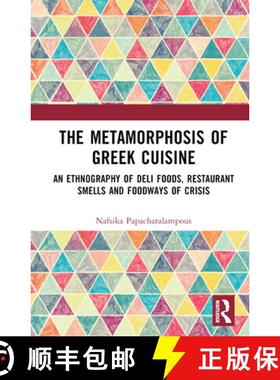 【3-4周达】The Metamorphosis of Greek Cuisine: An Ethnography of Deli Foods, Restaurant Smells and Fo... [9781032341811]