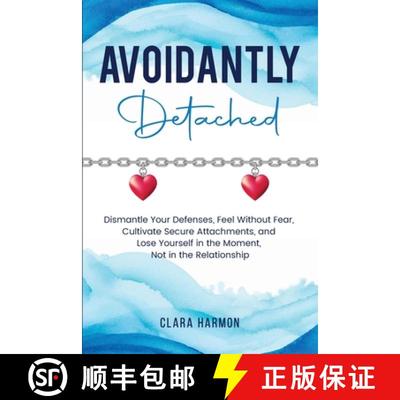 【3-4周达】Avoidantly Detached: Dismantle Your Defenses, Feel Without Fear, Cultivate Secure Attachme... [9798349317484]