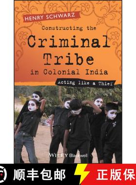 预订 Constructing The Criminal Tribe In Colonial India - Acting Like A Thief [Wiley文学] [9781405120579]