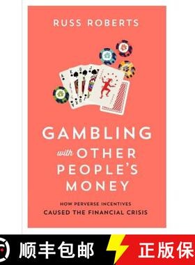 预订 Gambling with Other People's Money: How Perverse Incentives Caused the Financial Crisis Volume 692 [9780817921859]