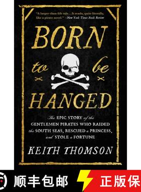 【3-4周达】Born to Be Hanged : The Epic Story of the Gentlemen Pirates Who Raided the South Seas, Res... [9780316703635]