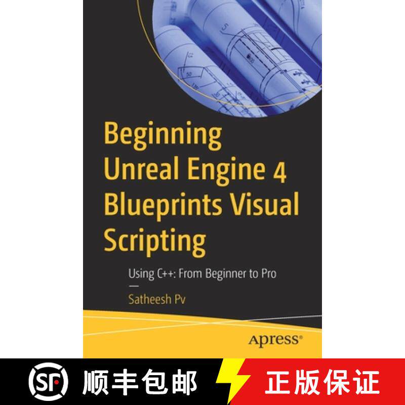 预订 Beginning Unreal Engine 4 Blueprints Visual Scripting : Using C++: From Beginner to Pro [9781484263952]
