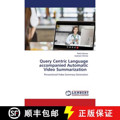 【3-4周达】Query Centric Language accompanied Automatic Video Summarization [9786209037610]