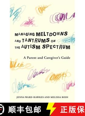 【3-4周达】Managing Meltdowns and Tantrums on the Autism Spectrum: A Parent and Caregiver's Guide [9781785928406]