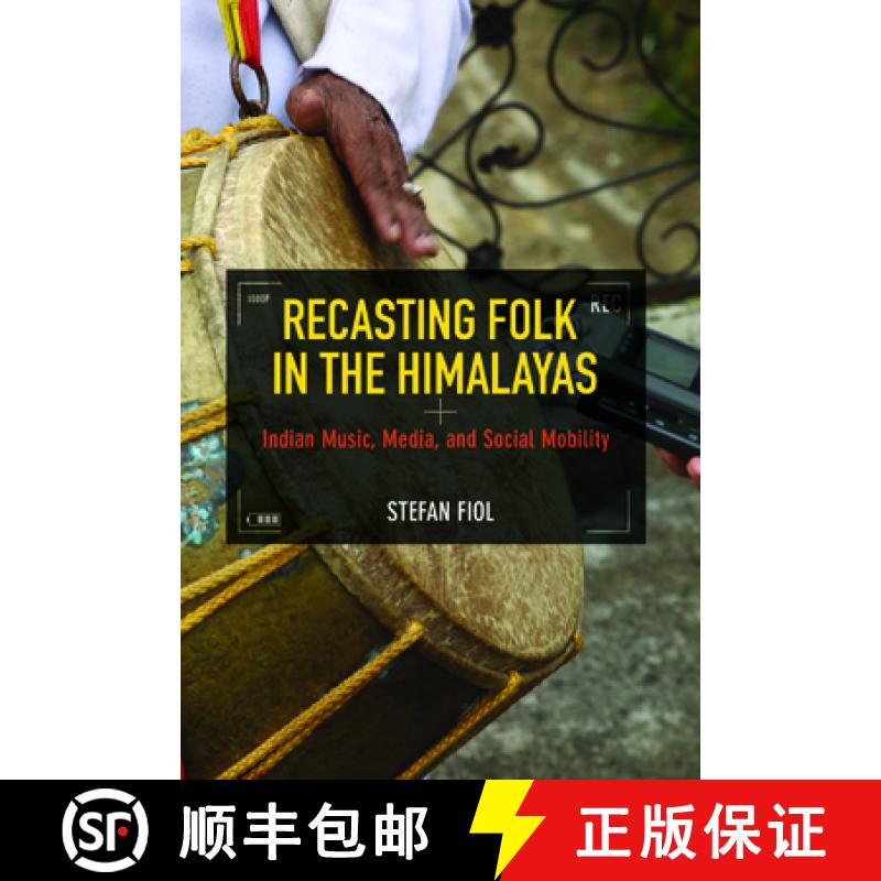 【3-4周达】Recasting Folk in the Himalayas: Indian Music, Media, and Social Mobility [9780252041204]