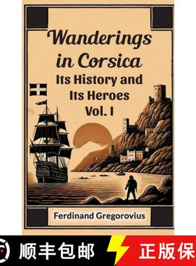 【3-4周达】Wanderings in CorsicaIts History and Its Heroes Vol. I (Edition2024) [9789368095866]