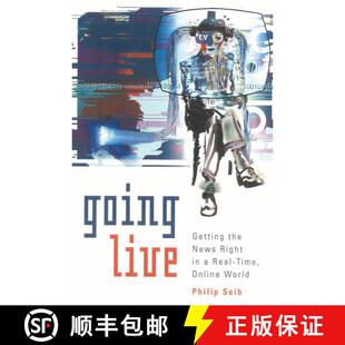 预订 Going Live : Getting the News Right in a Real-Time, Online World [9780742509009]