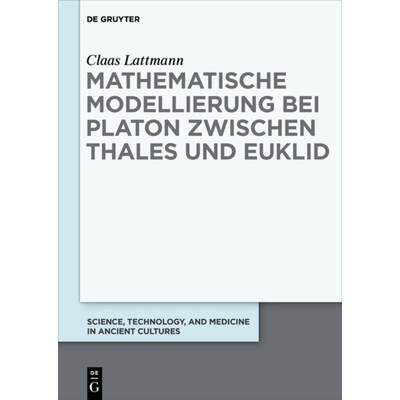 【4周达】Mathematische Modellierung bei Platon zwischen Thales und Euklid [9783110613827]