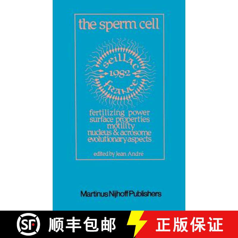 【3-4周达】The Sperm Cell: Fertilizing Power, Surface Properties, Motility, Nucleus and Acrosome, Evo... [9789024727841]
