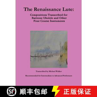 【3-4周达】The Renaissance Lute:  Compositions Transcribed for Baritone Ukulele and Other Four Course... [9780359026579]