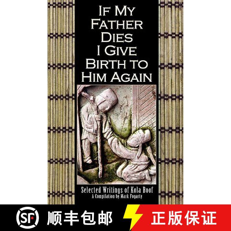 【3-4周达】If My Father Dies I Give Birth to Him Again: Selected Writings of Kola Boof [9780578028965]