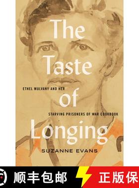 【3-4周达】The Taste of Longing: Ethel Mulvany and Her Starving Prisoners of War Cookbook [9781771134897]