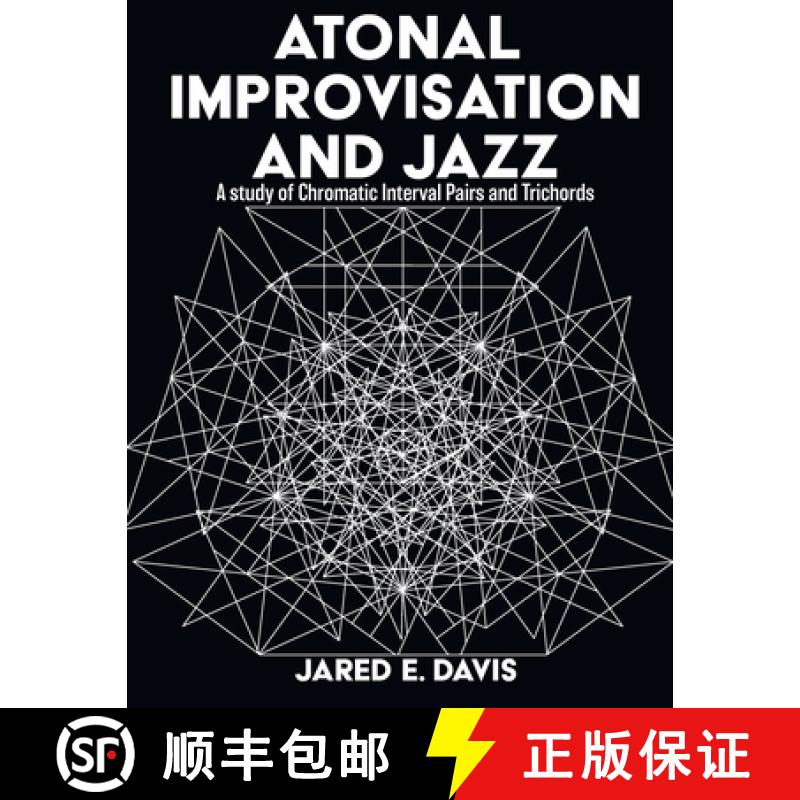 【3-4周达】Atonal Improvisation and Jazz: A study of Chromatic Interval Pairs and Trichords [9798330215232]