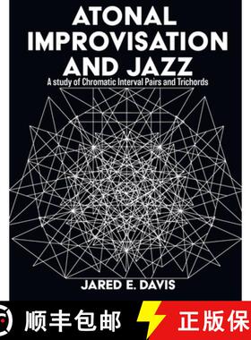 【3-4周达】Atonal Improvisation and Jazz: A study of Chromatic Interval Pairs and Trichords [9798330215232]