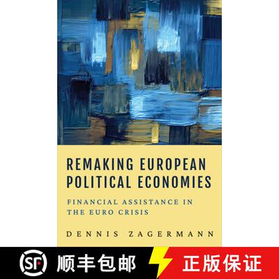 【3-4周达】Remaking European Political Economies – Financial Assistance in the Euro Crisis [9781487549039]